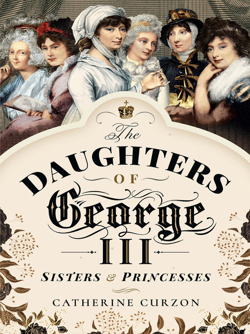 Title details for The Daughters of George III by Catherine Curzon - Available